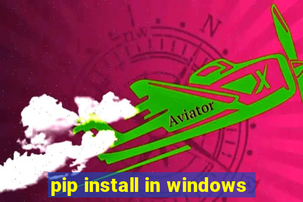 pip install in windows